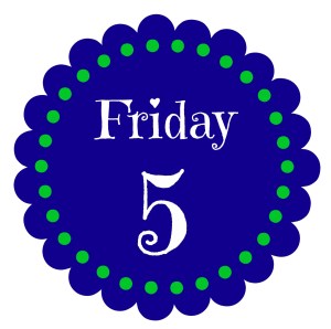 Friday5