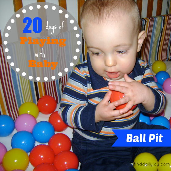 Ball Pit {Playing With Baby, Day 14} - finddailyjoy.com