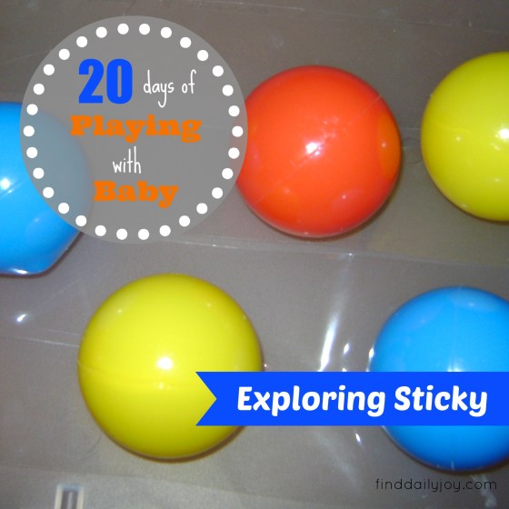 Exploring Sticky {Playing With Baby, Day 9} - finddailyjoy.com