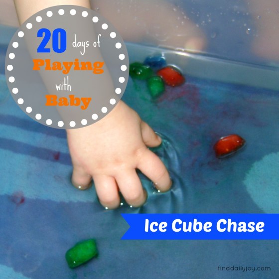 Ice Cube Chase {Playing With Baby, Day 17} - finddailyjoy.com