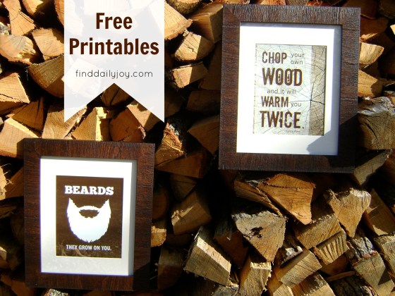 Beards and Chop Your Own Wood {Printables} - finddailyjoy.com